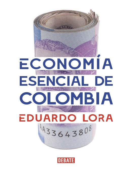 Title details for Economía esencial de Colombia by Eduardo Lora - Available